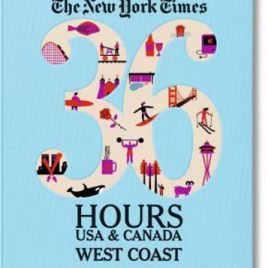 The New York Times: 36 Hours, USA & Canada, West Coast