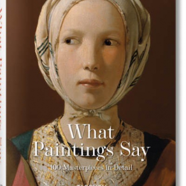 What Paintings Say. 100 Masterpieces in Detail