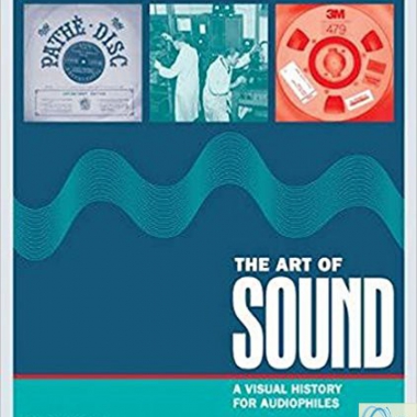 The Art of Sound: A Visual History for Audiophiles